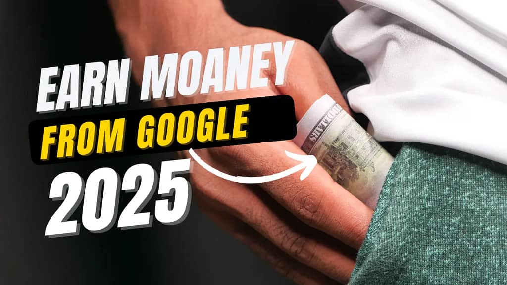 How to Earn Money from Google